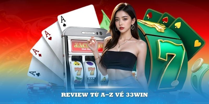 Giới thiệu 33Win review chi tiết từ A-Z