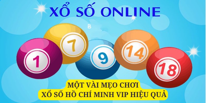 Tổng hợp một số chiến thuật hiệu quả để chơi Xổ số Hồ Chí Minh vip