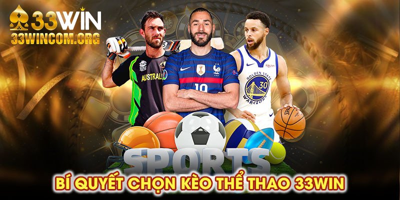 Bí quyết chọn kèo Thể thao 33Win nên học hỏi
